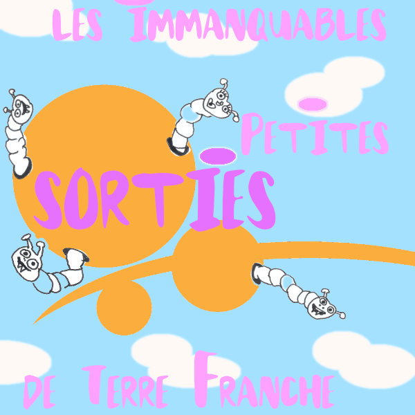 Les immanquables petites sorties de Terre Franche, c'est par ici